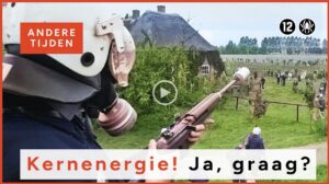 Andere Tijden: Waar zijn de demonstraties tegen kernenergie gebleven?